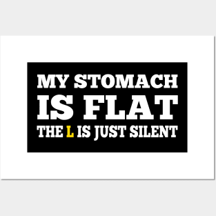 My Stomach is flat, the L is just silent Posters and Art